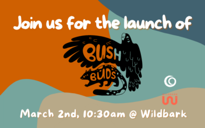 Join us for the Launch of Bush Buds!