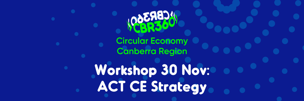 Draft ACT Circular Economy Strategy | CBR360 Workshop