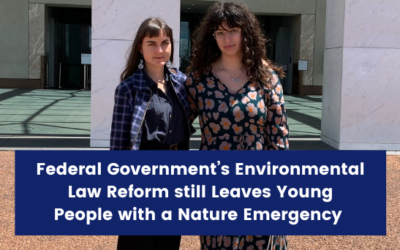 Federal Government’s Environmental Law Reform still Leaves Young People with a Nature Emergency